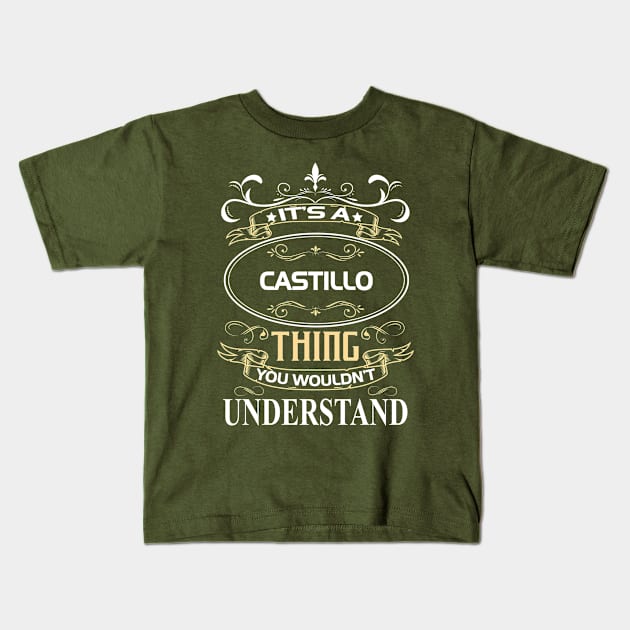 Castillo Name Shirt It's A Castillo Thing You Wouldn't Understand Kids T-Shirt by Sparkle Ontani